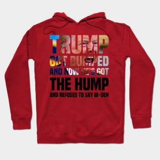 Trump’s Got The Hump Because He Got Bumped Hoodie